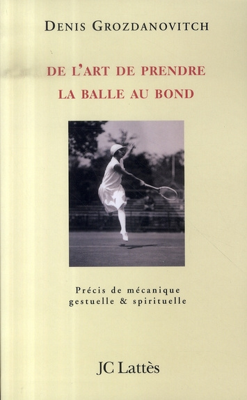 Emprunter De l'art de prendre la balle au bond. Précis de mécanique gestuelle et spirituelle livre