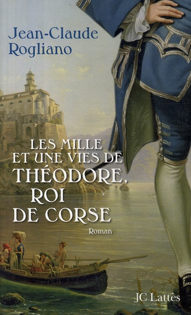 Emprunter Les mille et une vies de Théodore, roi de Corse livre