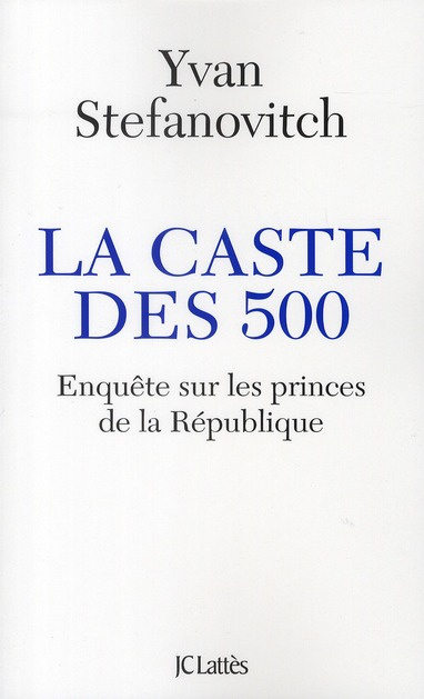 Emprunter La caste des 500. Enquête sur les princes de la République livre