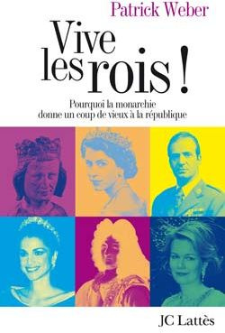 Emprunter Vive les rois ! Pourquoi la monarchie donne un coup de vieux à la république livre