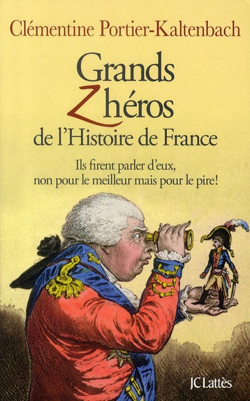 Emprunter Grands Zhéros de l'histoire de France. Ils firent parler d'eux, non pour le meilleur mais pour le pi livre