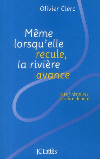 Emprunter Même lorsqu'elle recule, la rivière avance. Neuf histoires à vivre debout livre