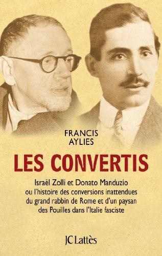 Emprunter Les convertis. Israël Zolli et Donato Manduzio ou l'histoire des conversions inattendues du grand ra livre