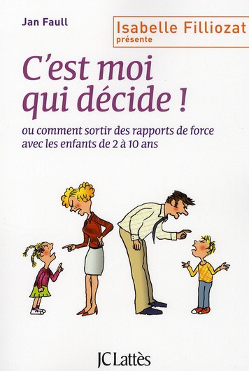 Emprunter C'est moi qui décide ! Ou comment sortir des rapports de force avec les enfants de 2 à 10 ans livre