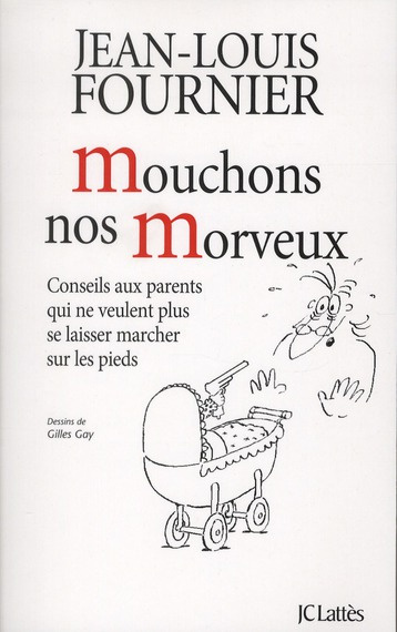 Emprunter Mouchons nos Morveux. Conseils aux parents qui ne veulent plus se laisser marcher sur les pieds livre