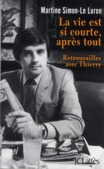 Emprunter La vie est si courte, après tout. Retrouvailles avec Thierry livre