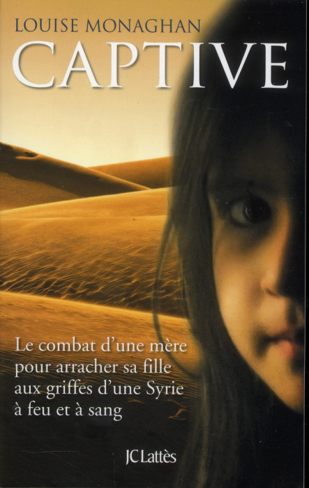 Emprunter Captive. Le combat d'une mère pour arracher sa fille aux griffes d'une Syrie à feu et à sang livre