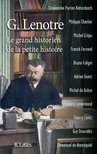 Emprunter G Lenotre, le grand historien de la petite histoire livre