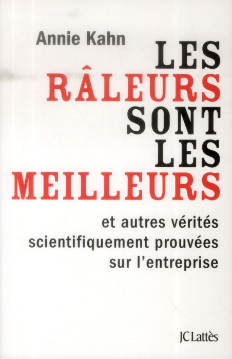 Emprunter Les râleurs sont les meilleurs. Et autres vérités scientifiquement prouvées sur l'entreprise livre