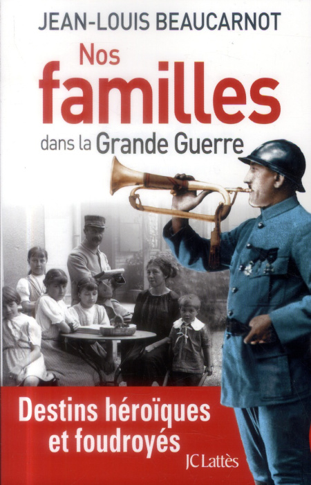 Emprunter Nos familles dans la Grande Guerre. Destins héroïques et foudroyés livre