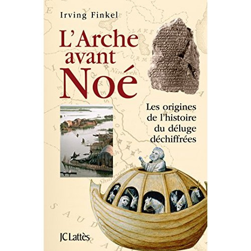 Emprunter L'Arche avant Noé. Les origines de l'histoire du déluge déchiffrées livre