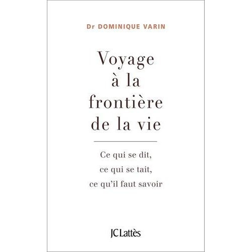 Emprunter Voyage à la frontière de la vie. Ce qui se dit, ce qui se tait, ce qu'il faut savoir livre