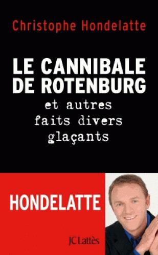 Emprunter Le cannibale de Rotenburg et autres faits divers glaçants livre