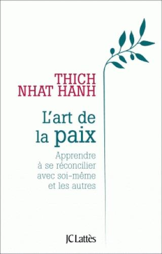 Emprunter L'art de la paix. Apprendre à se réconcilier avec soi-même et les autres livre