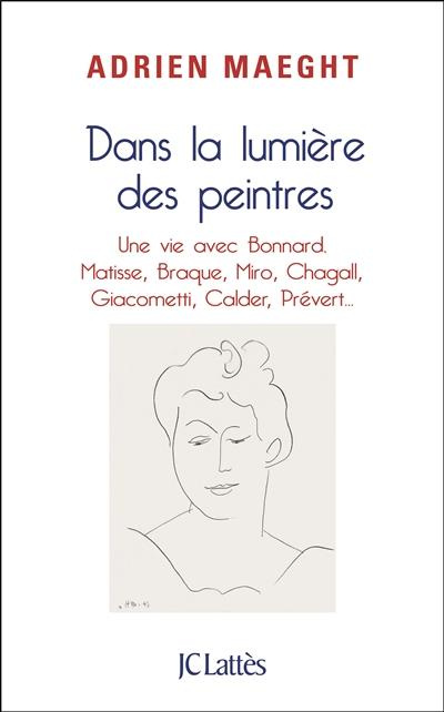 Emprunter Dans la lumière des peintres. Une vie avec Bonnard, Matisse, Miro, Chagall... livre