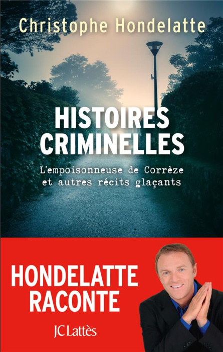 Emprunter Histoires criminelles. L'empoisonneuse de Corrèze et autres récits sanglants livre