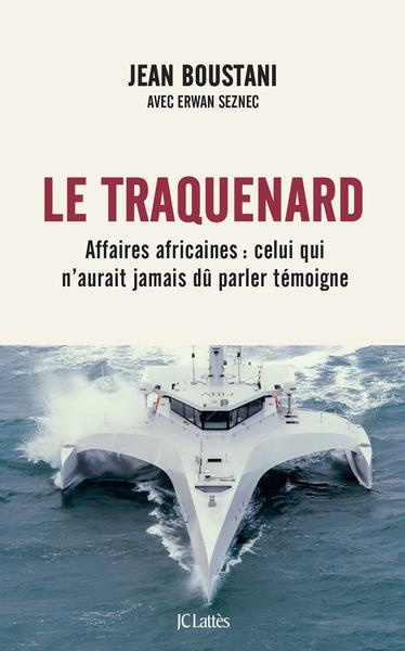 Emprunter Le traquenard. Affaires africaines : celui qui n'aurait jamais dû parler témoigne livre