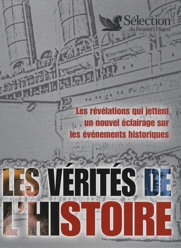 Emprunter Les vérités de l'Histoire. Les révélations qui jettent un nouuvel éclairage sur les événements histo livre