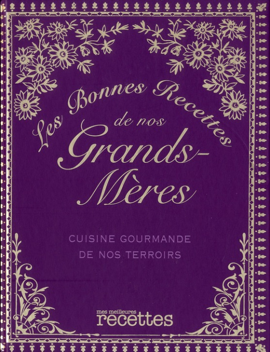 Emprunter Les bonnes recettes de nos grands-mères. Cuisine gourmande de nos terroirs livre