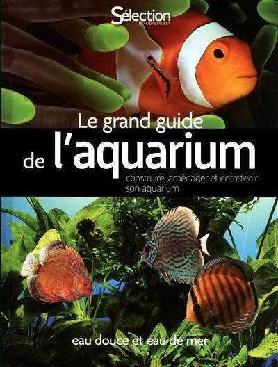 Emprunter Le grand guide de l'aquarium. Eau douce et eau de mer, 2e édition livre