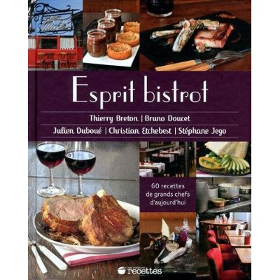 Emprunter Esprit bistrot. 60 recettes de grands chefs d'aujourd'hui livre