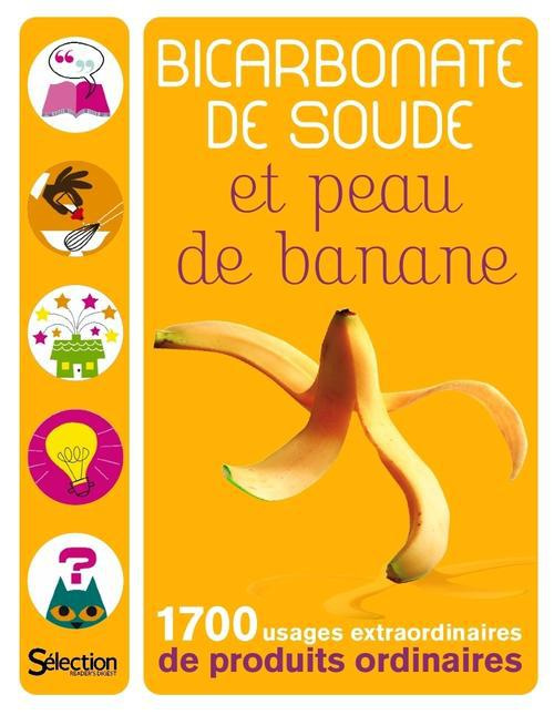 Emprunter Bicarbonate de soude et peau de banane. 1700 usages extraordinaires de produits ordinaires livre