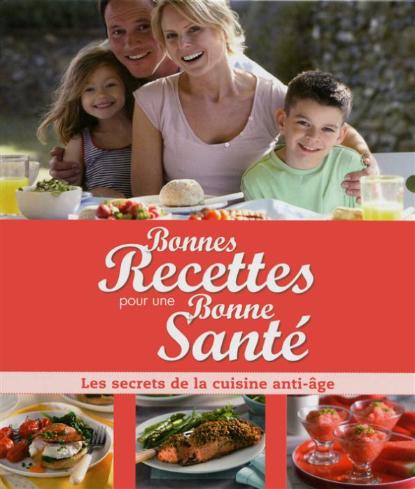 Emprunter Bonnes recettes pour une bonne santé. Les secrets de la cuisine anti-âge, 2e édition livre