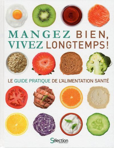 Emprunter Mangez bien, vivez longtemps ! Le guide pratique de l'alimentation santé livre