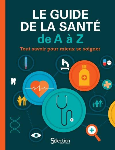 Emprunter Le guide de la santé de A à Z. Tout savoir pour mieux se soigner livre
