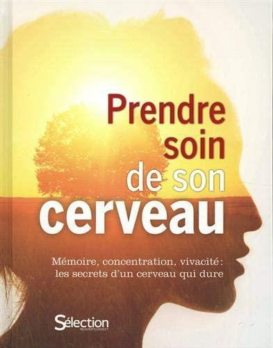 Emprunter Prendre soin de son cerveau. Mémoire, concentration, vivacité : les secrets d'un cerveau qui dure livre