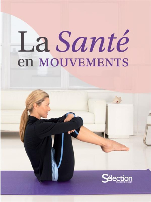 Emprunter La santé en mouvements. 200 exercices pour stimuler sa forme et vaincre les douleurs livre
