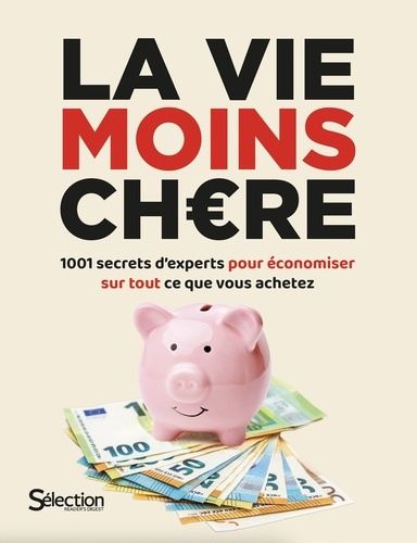 Emprunter La vie moins chère. 1001 secrets d'experts pour économiser sur tout ce que vous achetez livre
