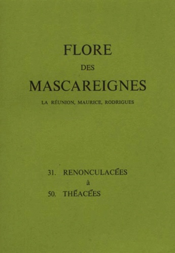 Emprunter FLORE DES MASCAREIGNES (LA REUNION, MAURICE, RODRIGUES) N°S 31 A 50 : RENONCULACEES A THEACEES livre