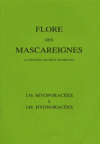 Emprunter FLORE DES MASCAREIGNES (LA REUNION, MAURICE, RODRIGUES) N°S 136 A 148 : MYOPORACEES A HYDNORACEES livre