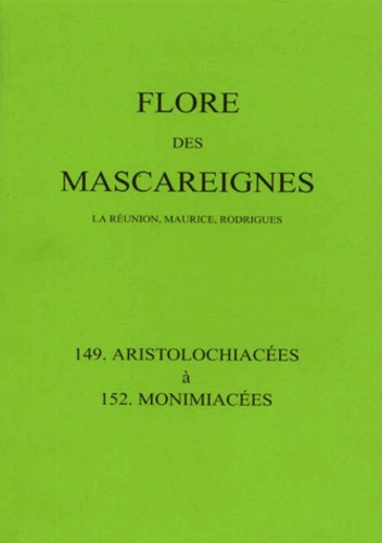 Emprunter Flore des Mascareignes (La Réunion, Maurice, Rodrigues). 149-152 Aristolochiacées à Monimiacées livre