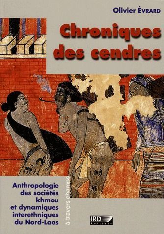 Emprunter Chroniques des cendres. Anthropologie des sociétés Khmou et des dynamiques interethniques du nord La livre