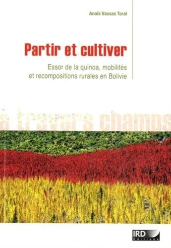 Emprunter Partir et cultiver. Essor de la quinoa, mobilités et recompositions rurales en Bolivie livre