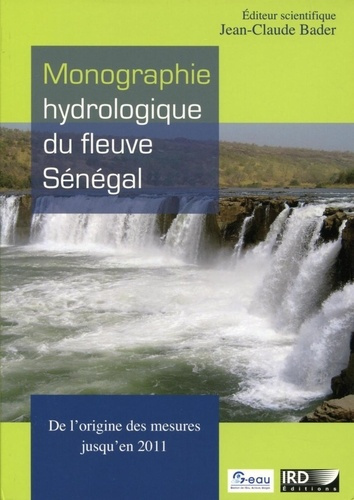 Emprunter Monographie hydrologique du fleuve Sénégal : de l'origine des mesures jusqu'en 2011. Avec 1 CD-ROM livre