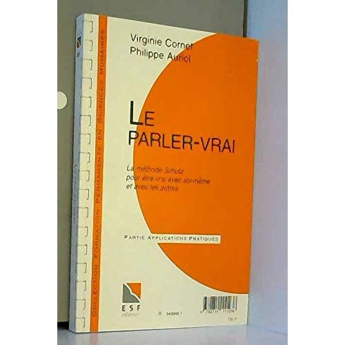 Emprunter LE PARLER VRAI. La méthode Schulz pour être vrai avec soi-même et les autres, Connaissance du problè livre