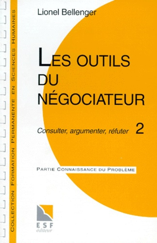 Emprunter LES OUTILS DU NEGOCIATEUR. Tome 2, Consulter, argumenter, réfuter, Connaissance du problème, applica livre