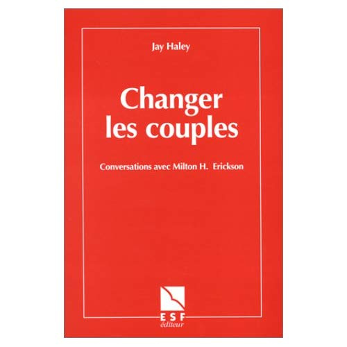 Emprunter Changer les couples. Conversations avec Milton H. Erickson livre