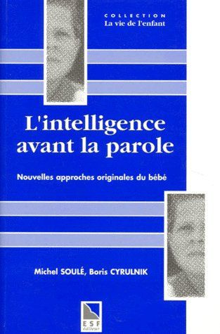 Emprunter L'INTELLIGENCE AVANT LA PAROLE. Nouvelles approches originales du bébé livre