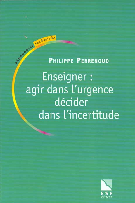 Emprunter Enseigner : agir dans l'urgence, décider dans l'incertitude. Savoirs et compétences dans un métier c livre