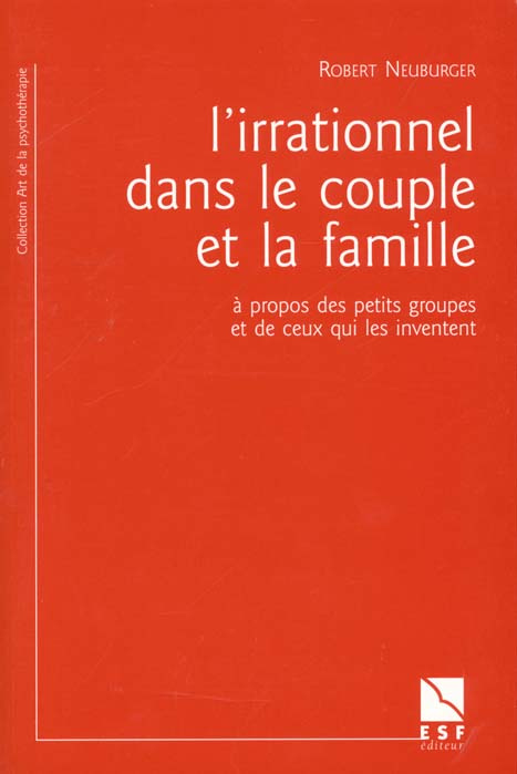 Emprunter L'irrationnel dans le couple et la famille. A propos des petits groupes et de ceux qui les inventent livre
