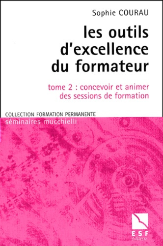 Emprunter Les outils d'excellence du formateur. Tome 2, concevoir et animer des sessions de formation livre