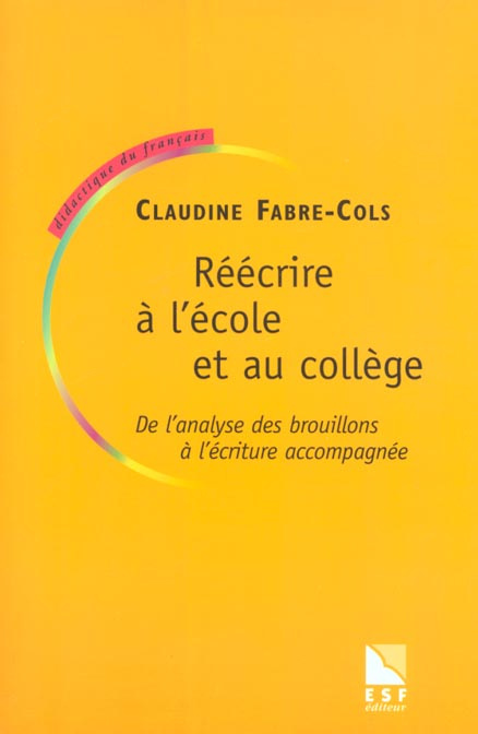 Emprunter Réécrire à l'école et au collège. De l'analyse des brouillons à l'écriture accompagnée livre