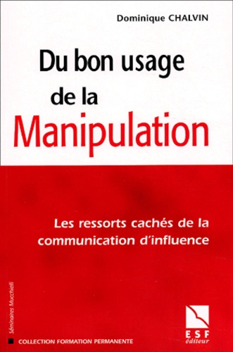 Emprunter Du bon usage de la manipulation. Les ressorts cachés de la communication d'influence livre