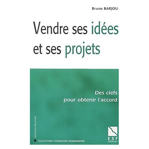 Emprunter Vendre ses idées et ses projets. Des clés pour obtenir l'accord livre