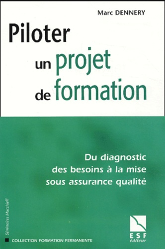 Emprunter Piloter un projet de formation. Du diagnostic des besoins à la mise sous assurance qualité livre