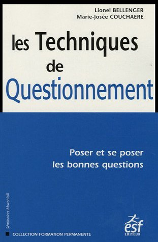 Emprunter Les Techniques de Questionnement. Poser et se poser les bonnes questions livre